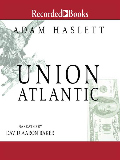 Title details for Union Atlantic by Adam Haslett - Wait list